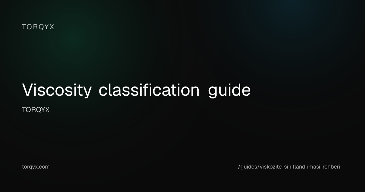 Viscosity classification guide | TORQYX